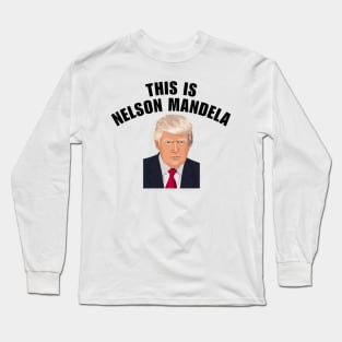 This is Nelson Mandela Trump Long Sleeve T-Shirt